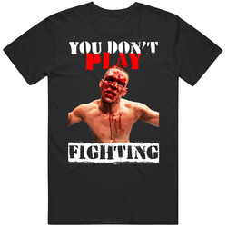Nate Diaz You Don't Play Fighting Mma Martial Arts Fighter Mens Soft Cotton Tee T Shirt