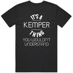 Kemper Its A Thing You Wouldnt Understand Name Mens Soft Cotton Tee T Shirt