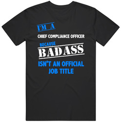 I'm A Chief Compliance Officer Badass Job Funny Mens Soft Cotton Tee T Shirt