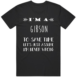 Gibson To Save Time Im Never Wrong Name Mens Soft Cotton Tee T Shirt