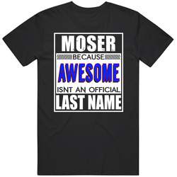Moser Because Awesome Official Last Name Funny Mens Soft Cotton Tee T Shirt