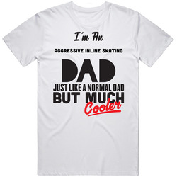 I'm An Aggressive Inline Skating Dad Much Cooler Cool Father's Day Gift Mens Soft Cotton Tee T Shirt