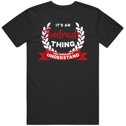 It's An Andrade Thing You Wouldn't Understand Mens Soft Cotton Tee T Shirt