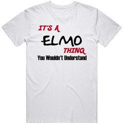Elmo It's A Thing You Wouldn't Understand Mens Soft Cotton Tee T Shirt