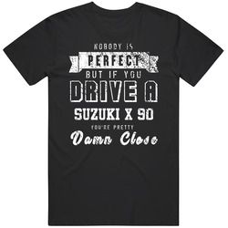 Nobody Is Perfect But If You Drive A Suzuki X 90 You're Pretty Close Car Lover Cool Mens Soft Cotton Tee T Shirt