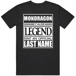 Mondragon Because Legend Official Last Name Funny Mens Soft Cotton Tee T Shirt