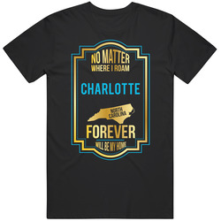 No Matter Where I Roam Charlotte North Carolina Forever Will Be My Home Mens Soft Cotton Tee T Shirt