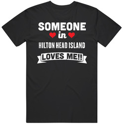 Someone In Hilton Head Island South Carolina Loves Me Funny Cool City Mens Soft Cotton Tee T Shirt