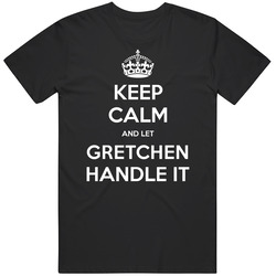 Keep Calm And Let Gretchen Handle It Custom First Name Mens Soft Cotton Tee T Shirt