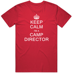 Keep Calm I'm A Camp Director Mens Soft Cotton Tee T Shirt
