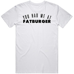 You Had Me At Fatburger Favorite Food Lover Foodie Mens Soft Cotton Tee T Shirt