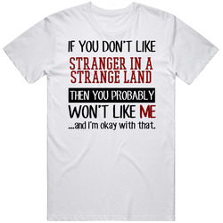 If You Don' T Like Stranger In A Strange Land You Won't Like Me Novel Character Mens Soft Cotton Tee T Shirt