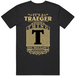 Traeger Thing You Wouldn't Understand Family Name Pride Mens Soft Cotton Tee T Shirt