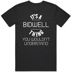 Bidwell Its A Thing You Wouldnt Understand Name Mens Soft Cotton Tee T Shirt