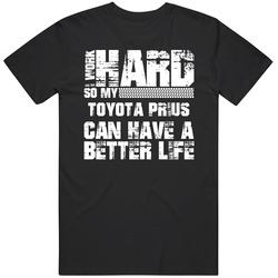 I Work Hard So My Toyota Prius Can Live A Better Life Car Fan Mens Soft Cotton Tee T Shirt