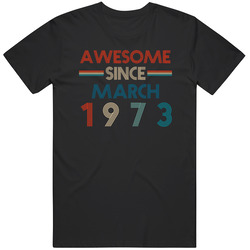 Awesome Since March 1973 Cool Birthdate Mens Soft Cotton Tee T Shirt