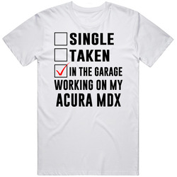 Single Taken Working On My Acura Mdx Funny Car Mens Soft Cotton Tee T Shirt