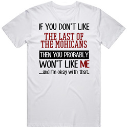 If You Don' T Like The Last Of The Mohicans You Won't Like Me Novel Character Mens Soft Cotton Tee T Shirt