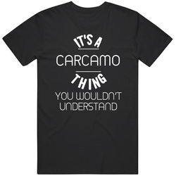 Carcamo Its A Thing You Wouldnt Understand Name Mens Soft Cotton Tee T Shirt