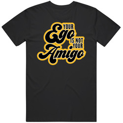 Your Ego Is Not Your Amigo Statement Mens Soft Cotton Tee T Shirt