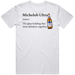 Michelob Ultra The Glue Holding This 2020 Shitshow Together Funny Drink Mens Soft Cotton Tee T Shirt