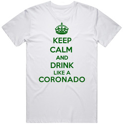 Keep Calm And Drink Like A Coronado Last Name Mens Soft Cotton Tee T Shirt