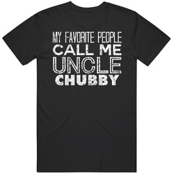 My Favorite People Call Me Uncle Chubby Funny Cool Name Worn Look Mens Soft Cotton Tee T Shirt
