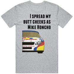 Talladega Nights Racecar I Spread My Butt Cheeks As Mike Honcho Quote Mens Soft Cotton Tee T Shirt