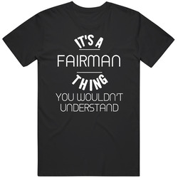Fairman Its A Thing You Wouldnt Understand Name Mens Soft Cotton Tee T Shirt