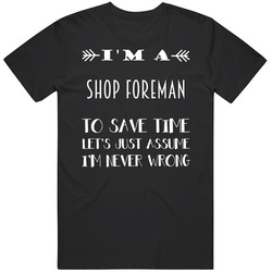 Im A Shop Foreman To Save Time Job Mens Soft Cotton Tee T Shirt