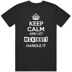 Keep Calm And Let Mckinney Handle It Mens Soft Cotton Tee T Shirt
