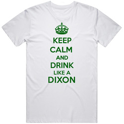 Keep Calm And Drink Like A Dixon Last Name Mens Soft Cotton Tee T Shirt
