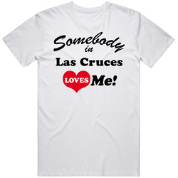 Las Cruces Somebody Loves Me Las Cruces Custom Mens Soft Cotton Tee T Shirt