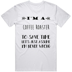 Im A Coffee Roaster To Save Time Job Mens Soft Cotton Tee T Shirt