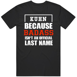 Kuhn Because Badass Is Not An Official Last Name Mens Soft Cotton Tee T Shirt