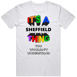 Its A Sheffield Thing You Wouldnt Understand Last Name Pride Mens Soft Cotton Tee T Shirt