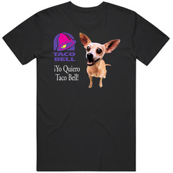 Yo Quiero Taco Bell Chihuahua Most Memorable Ad Slogan Cool Mens Cotton Classic T Shirt