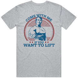 Arnold Schwarzenegger Come With Me If You Want To Lift Mens Cotton Classic T Shirt