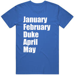 January February Duke April May College Basketball March Madness Tournament Cool Fan Mens Cotton Classic T Shirt