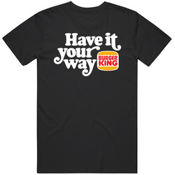 Have It Your Way Burger King Most Memorable Retro Ad Slogan Mens Cotton Classic T Shirt