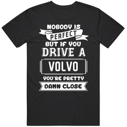 Nobody Is Perfect But If You Drive A Volvo A Funny Car Mens Cotton T Shirt