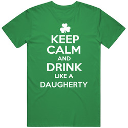 Keep Calm And Drink Like An Daugherty Irish Parody Mens Cotton T Shirt