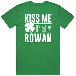 Rowan Kiss Me Im Irish Parody Custom Last Name St Patricks Day Mens Cotton T Shirt