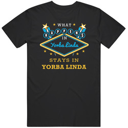 What Happens In Yorba Linda Stays In Yorba Linda Vegas Parody Mens Cotton T Shirt
