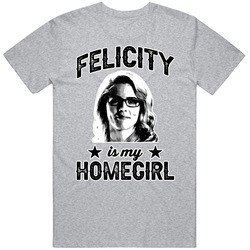 Felicity Smoak Arrow Is My Homegirl Female Tv Character Fan Mens Cotton T Shirt