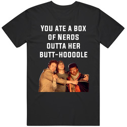 You Ate A Box Of Nerds Outta Her Butt-hoooole Pineapple Express Cast Quote Vintage Unisex T Shirt