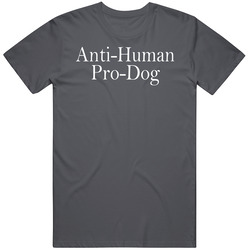 Anti-human Pro-dog Vintage Unisex T Shirt