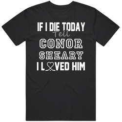 If I Die Tell Conor Sheary I Love Him Pittsburgh Hockey Vintage Unisex T Shirt