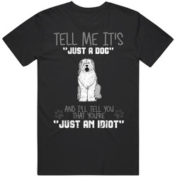 Tell Me Its Just A Dog Idiot Old English Sheepdog Vintage Unisex T Shirt