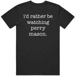 I'd Rather Be Watching Perry Mason. Tv Show Vintage Unisex T Shirt